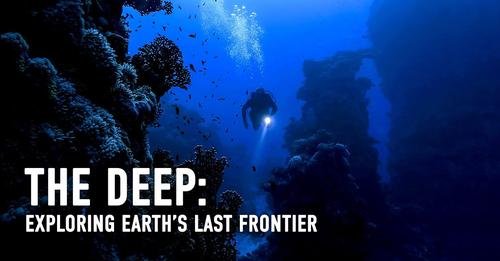 The Deep: Exploring Earth’s Last Frontier